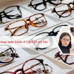 Top các cửa hàng mắt kính ở Củ Chi đẹp, chất lượng, giá tốt