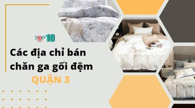 Các địa chỉ bán chăn ga gối đệm uy tín tại Quận 3