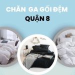 Các địa chỉ bán chăn ga gối đệm ở Quận 8 uy tín