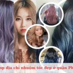 Top các địa chỉ nhuộm tóc đẹp nhất ở quận Phú Nhuận