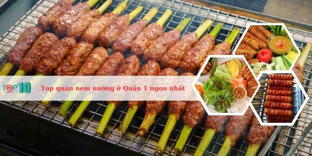 Top địa chỉ quán bán nem nướng tại Quận 1, TPHCM ngon nhất