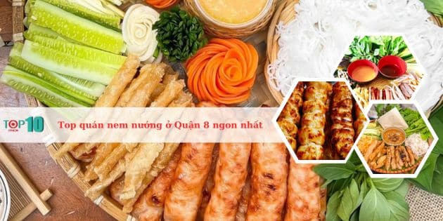 Top địa chỉ quán bán nem nướng ngon, chất lượng tại Quận 8