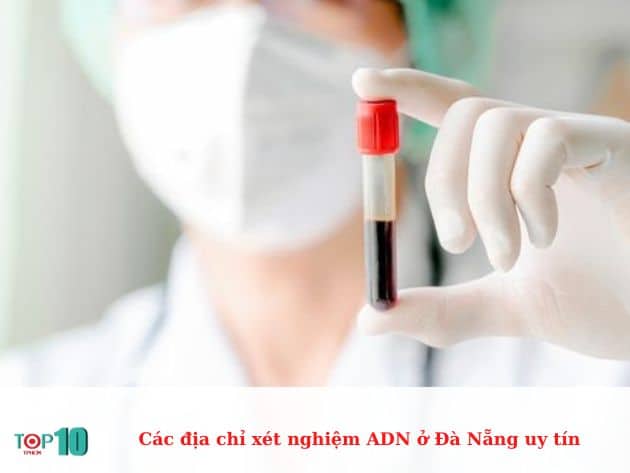 Các địa chỉ xét nghiệm ADN ở Đà Nẵng uy tín