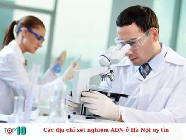 Các địa chỉ xét nghiệm ADN ở Hà Nội uy tín