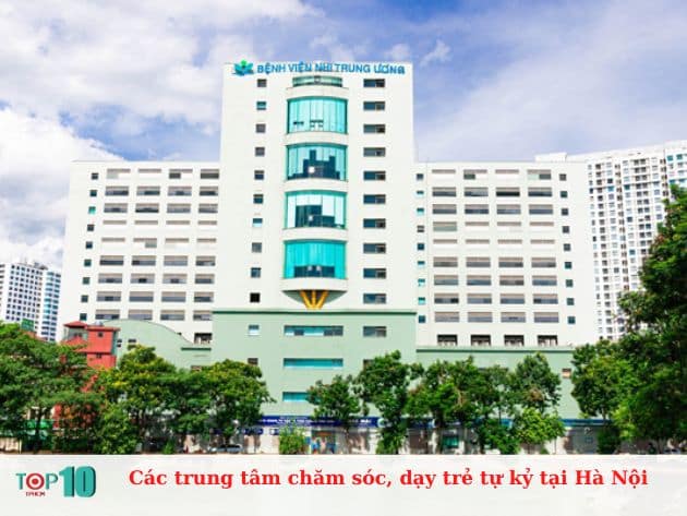 Các trung tâm chăm sóc, dạy trẻ tự kỷ tại Hà Nội