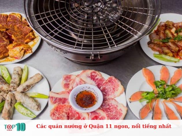 Các quán nướng ở Quận 11 ngon, nổi tiếng nhất