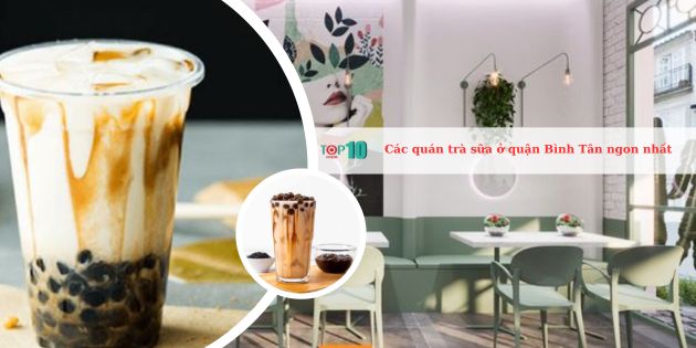 Các quán trà sữa ở quận Bình Tân ngon nhất