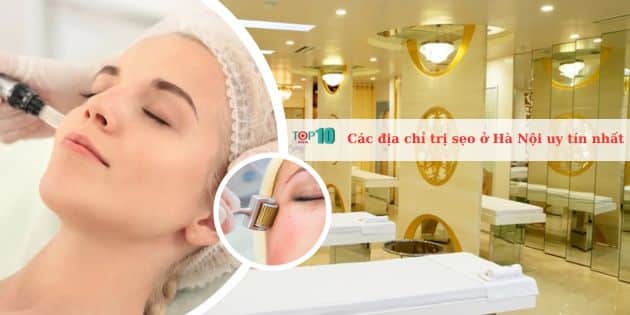 Các địa chỉ trị sẹo ở Hà Nội uy tín nhất