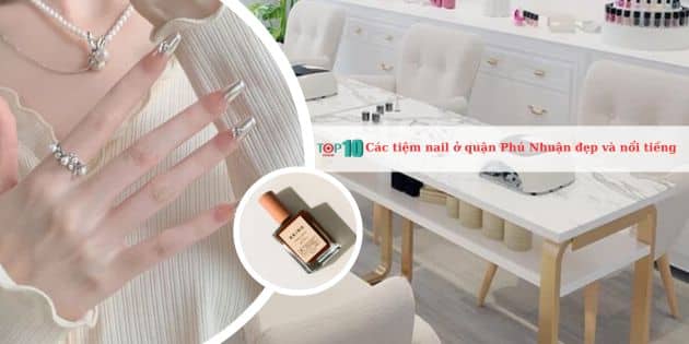 Các tiệm nail ở quận Phú Nhuận đẹp và nổi tiếng