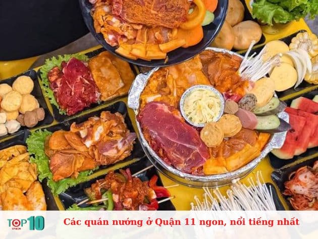 Các quán nướng ở Quận 11 ngon, nổi tiếng nhất