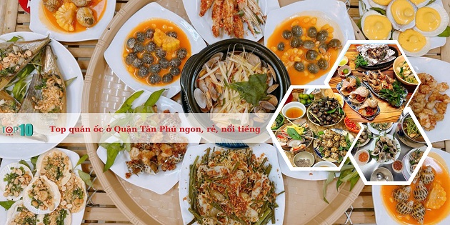 Top 20 quán ốc ở Quận Tân Phú ngon, rẻ, nổi tiếng