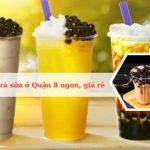 Top các quán trà sữa ở Quận 8 ngon, rẻ, nổi tiếng