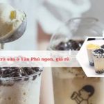 Top các quán trà sữa ở quận Tân Phú ngon, rẻ, nổi tiếng
