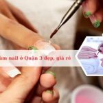 Top tiệm làm nail đẹp nhất tại Quận 3
