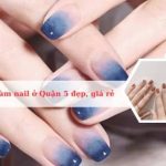 Top các tiệm làm nail đẹp nhất ở Quận 5