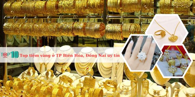 Top các tiệm vàng ở TP Biên Hòa, Đồng Nai uy tín