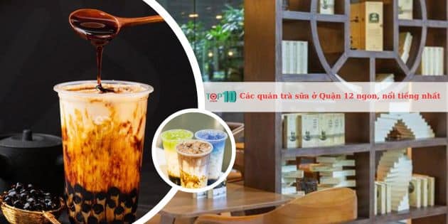 Các quán trà sữa ngon nhất tại Quận 12