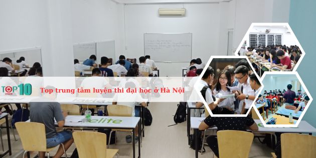 Top 12 trung tâm luyện thi đại học ở Hà Nội uy tín, tốt nhất