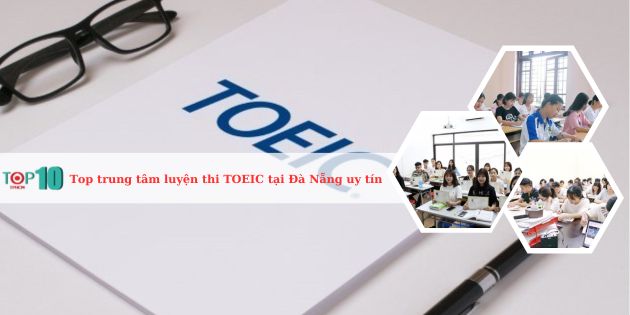 Top 10 trung tâm luyện thi TOEIC tại Đà Nẵng uy tín, tốt nhất