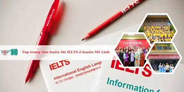 Top 8 trung tâm luyện thi IELTS ở huyện Mê Linh, Hà Nội tốt nhất