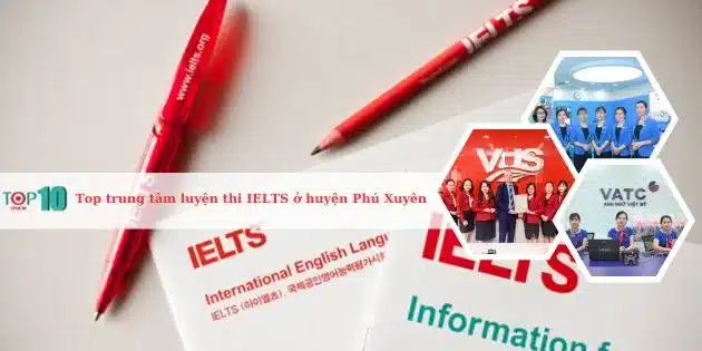 Top 10 trung tâm luyện thi IELTS ở huyện Phú Xuyên, Hà Nội tốt nhất