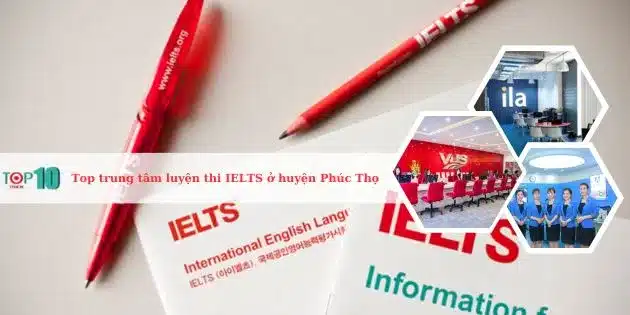 Top 7 Trung tâm luyện thi IELTS ở huyện Phúc Thọ, Hà Nội tốt nhất