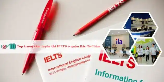 Top 7 trung tâm luyện thi IELTS ở quận Bắc Từ Liêm, Hà Nội tốt nhất