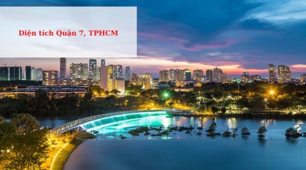 Diện tích quận 7 bao nhiêu? Cập nhật mới nhất 2024