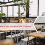Top nơi hẹn hò kín đáo tại Sài Gòn siêu lãng mạn