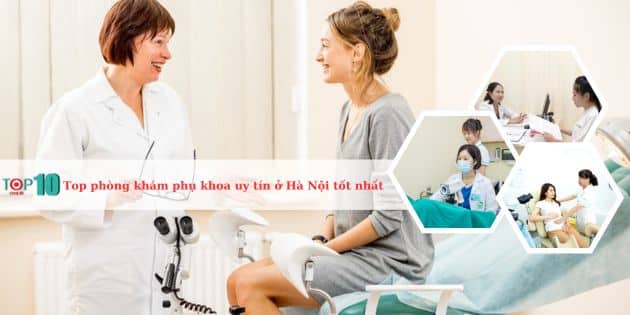 Top phòng khám phụ khoa tốt nhất ở Hà Nội