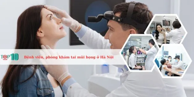 Top bệnh viện, phòng khám tai mũi họng tại Hà Nội tốt nhất