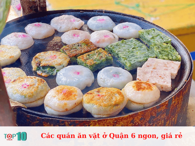 Các quán ăn vặt ở Quận 6 ngon, giá rẻ