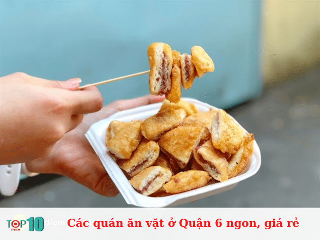 Các quán ăn vặt ở Quận 6 ngon, giá rẻ