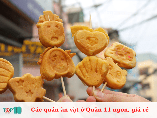 Các quán ăn vặt ở Quận 11 ngon, giá rẻ