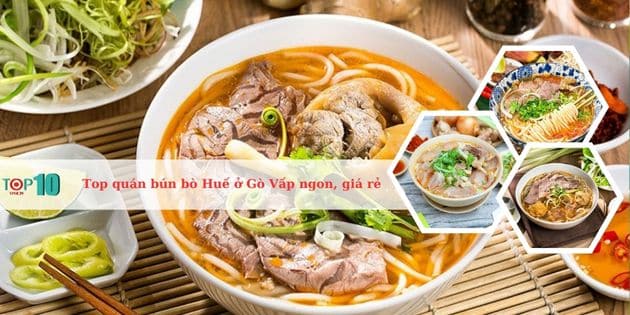 Top 10 quán bún bò Huế ở quận Gò Vấp ngon, giá rẻ, nổi tiếng