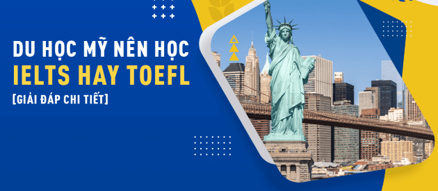 du học mỹ nên học ielts hay toefl