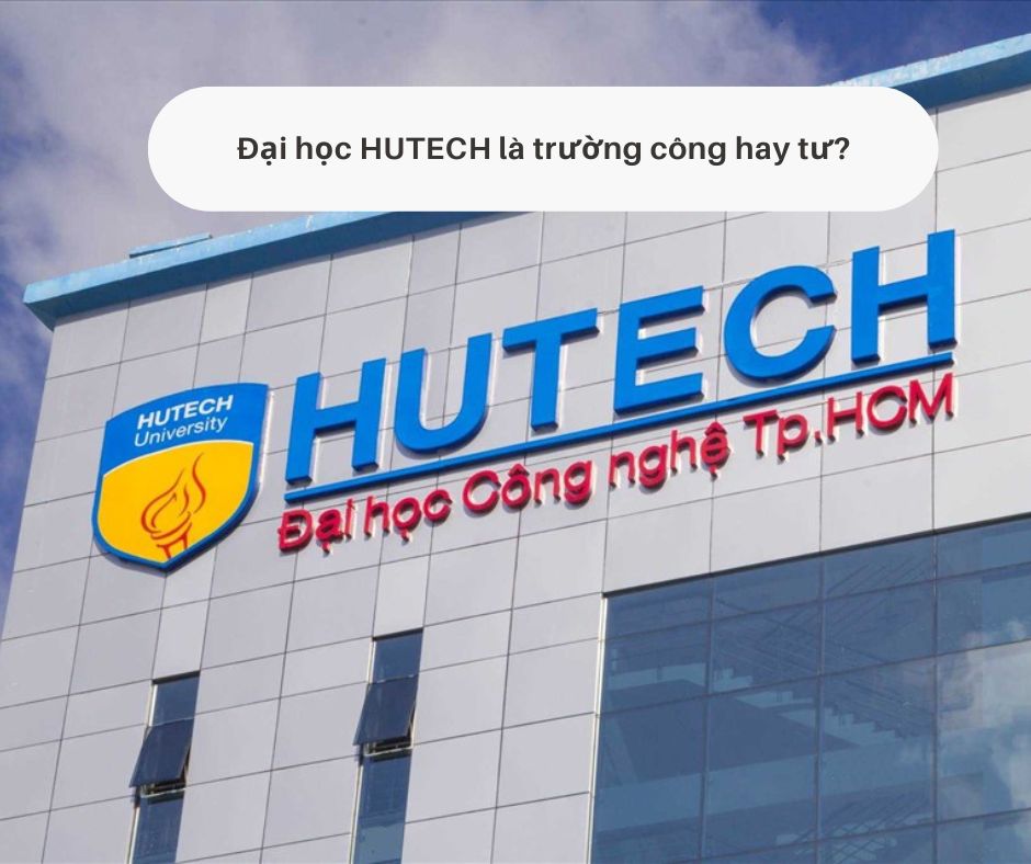 Đại học HUTECH là trường công hay tư?
