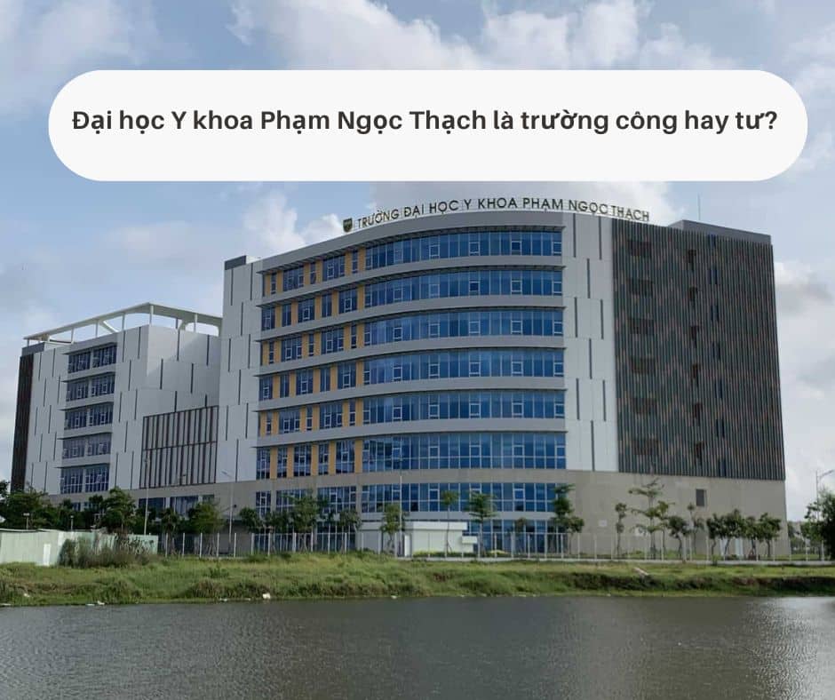 Trường Đại học Y khoa Phạm Ngọc Thạch là trường công lập hay tư thục?