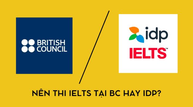 Nên thi IELTS ở IDP hay BC?