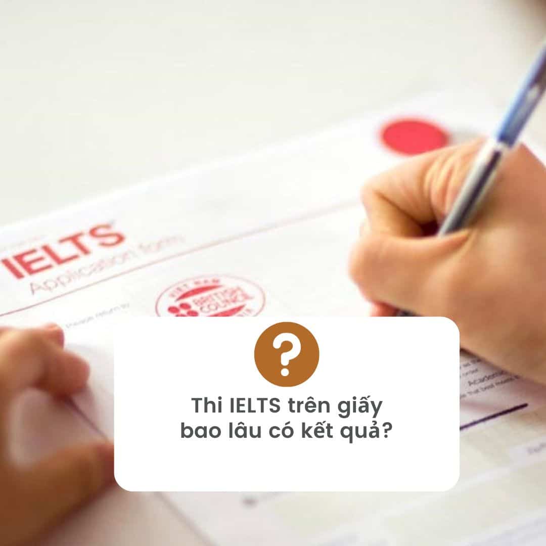 Thi IELTS trên giấy bao nhiêu ngày biết kết quả?