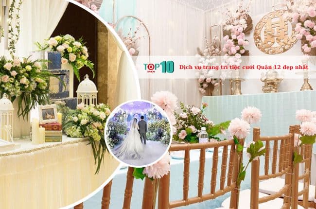 Dịch vụ trang trí tiệc cưới ở Quận 12 chuyên nghiệp nhất