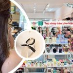 Top shop bán phụ kiện tóc rẻ đẹp ở Quận 10