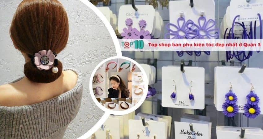 Top shop bán phụ kiện tóc đẹp nhất ở Quận 3